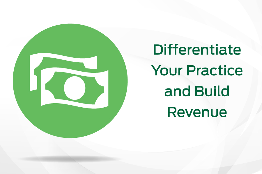 differentiate your practice and build revenue